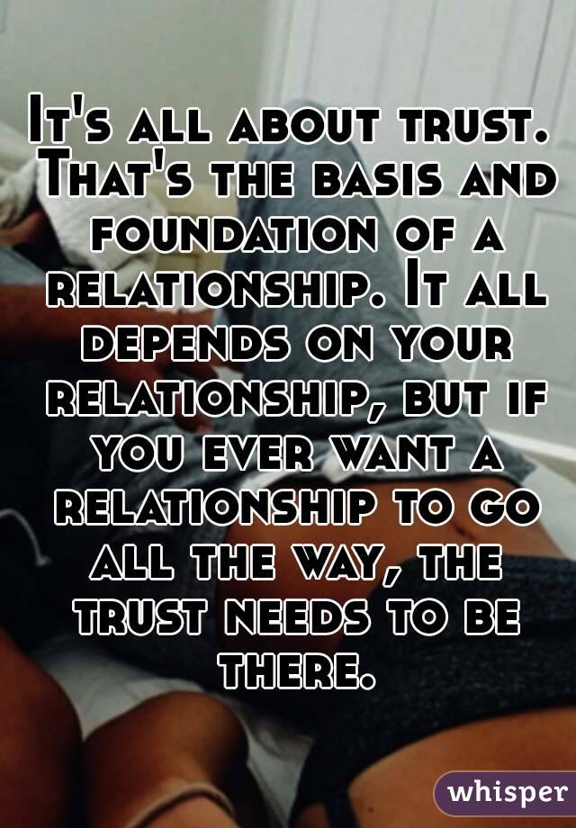 it-s-all-about-trust-that-s-the-basis-and-foundation-of-a-relationship