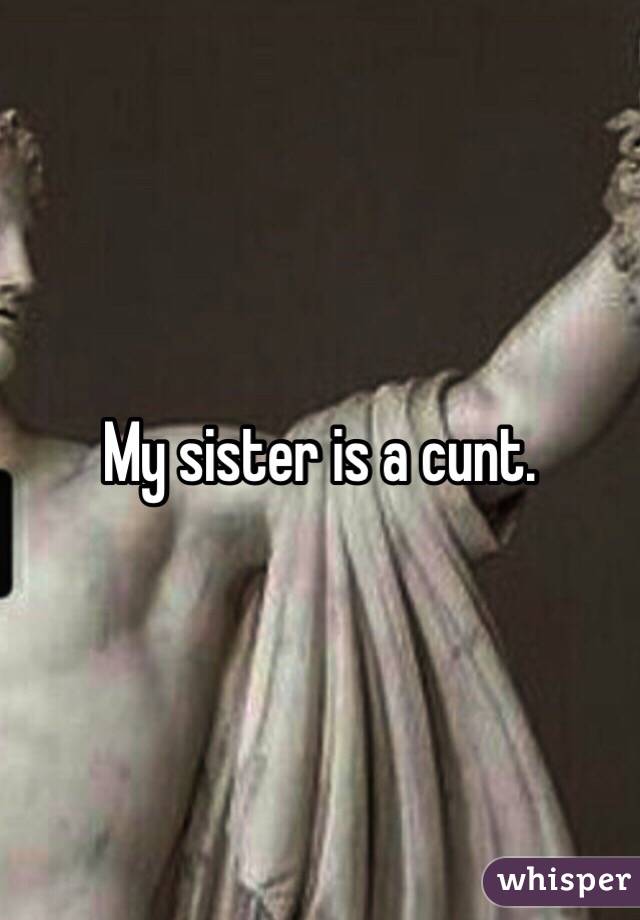 Sister is cunt my a What is