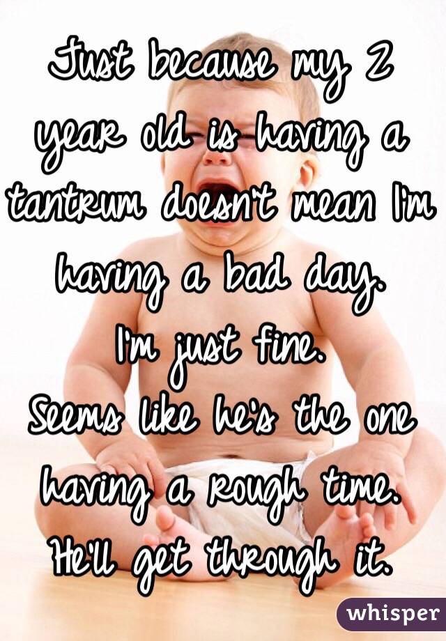 just-because-my-2-year-old-is-having-a-tantrum-doesn-t-mean-i-m-having