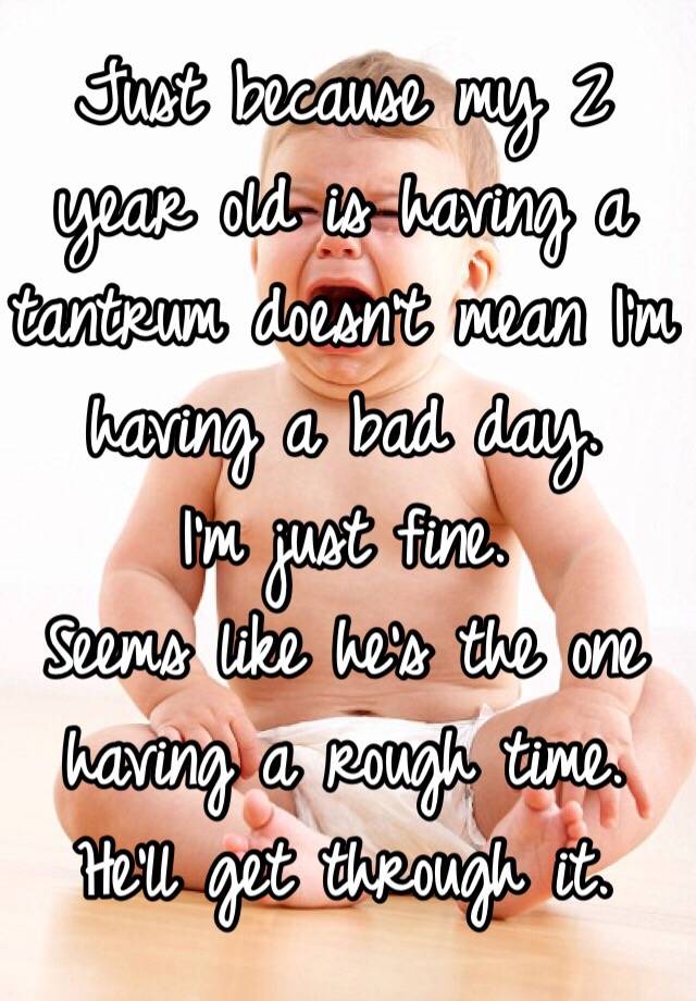 just-because-my-2-year-old-is-having-a-tantrum-doesn-t-mean-i-m-having