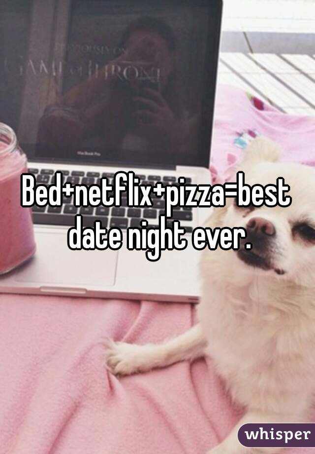 Bed Netflix Pizza Best Date Night Ever