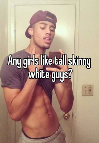 Tall skinny white guy