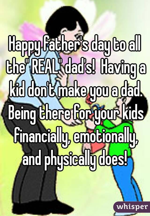 happy fathers day to all the real dads