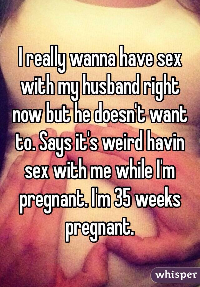 Me want sex doesnt my husband with 8 Reasons