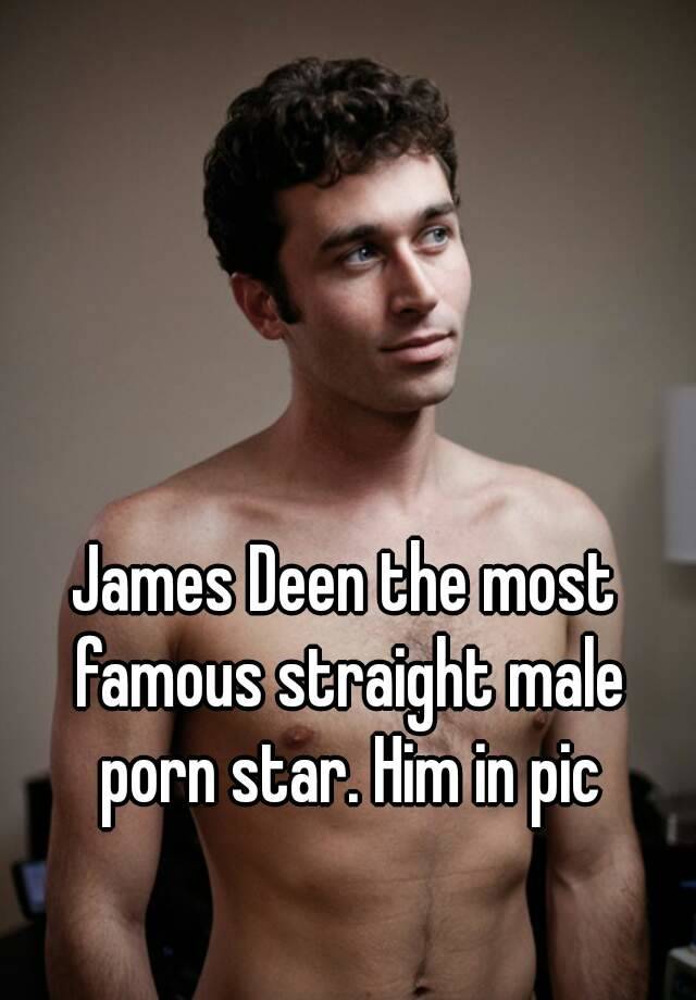 Famous Straight Porn - James Deen the most famous straight male porn star. Him in pic