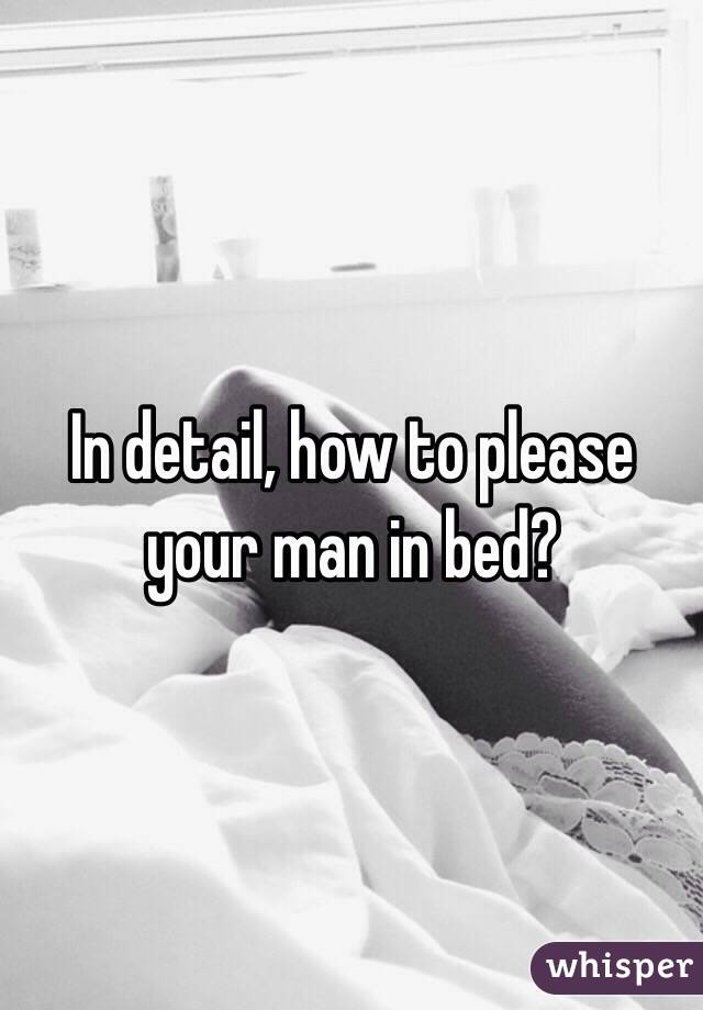 In Detail How To Please Your Man In Bed