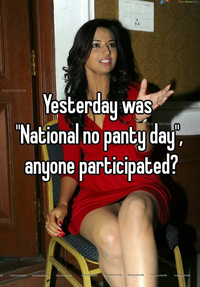 Yesterday was "National no panty day", anyone participated? 