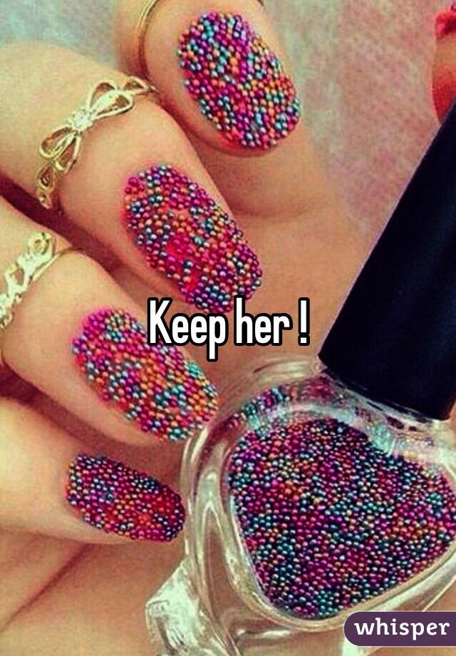 Keep her !