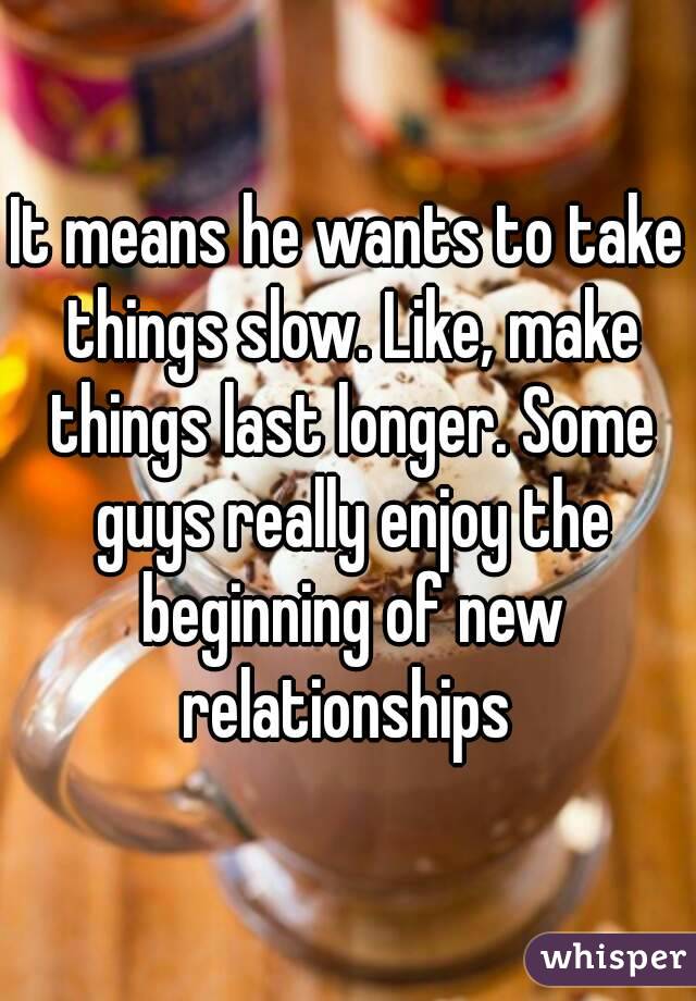 Slow why guys take it Guys Who