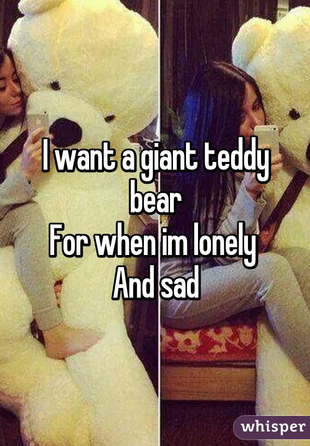 i want teddy bear