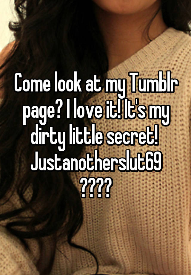 My dirty little secret tumblr