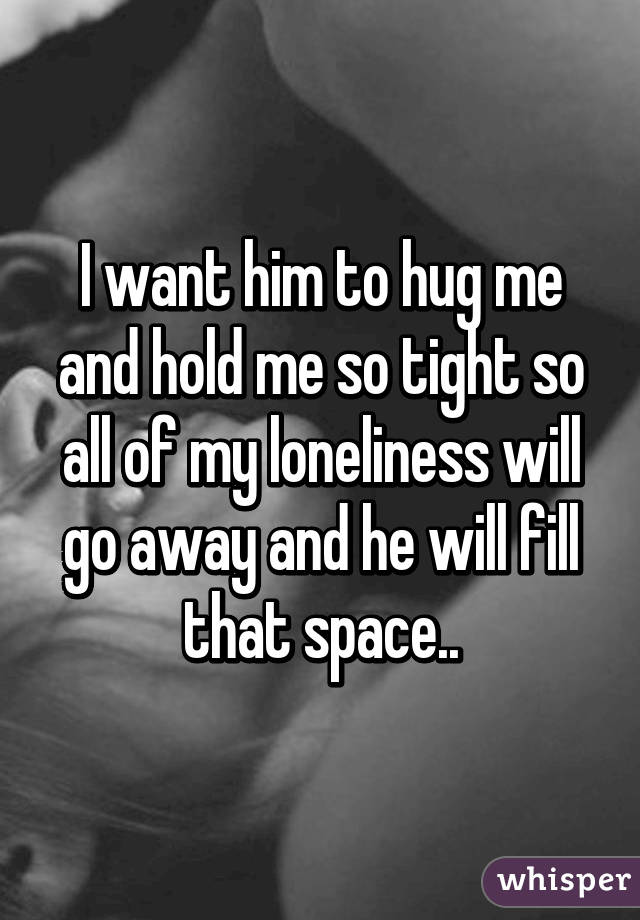 Hug so boyfriend does my tight me why 8 Types