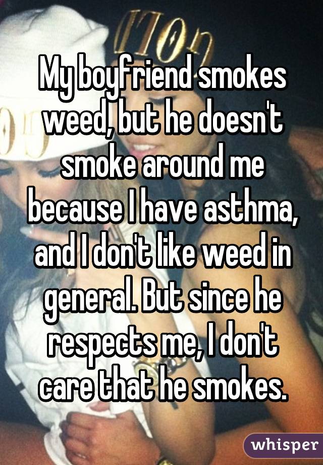 My boyfriend smokes weed
