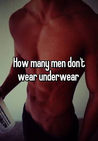 Underwear why wear men do not 11 Benefits