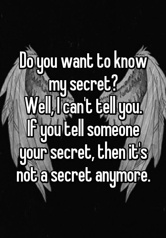 tell me you secrets