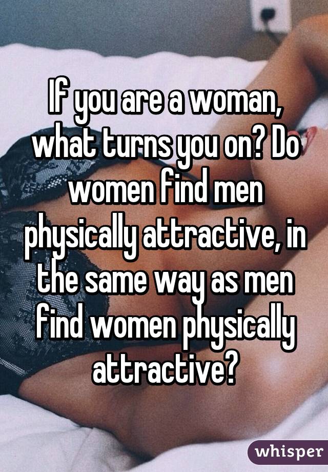 What turns women on physically