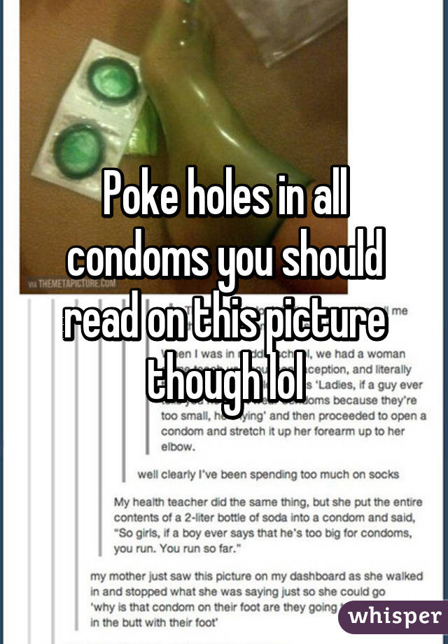 Poke Holes In All Condoms You Should Read On This Picture Though Lol