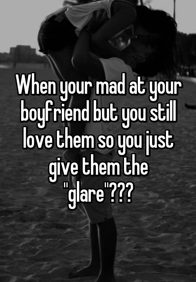 mad-at-your-boyfriend-quotes-meme-image-03-quotesbae