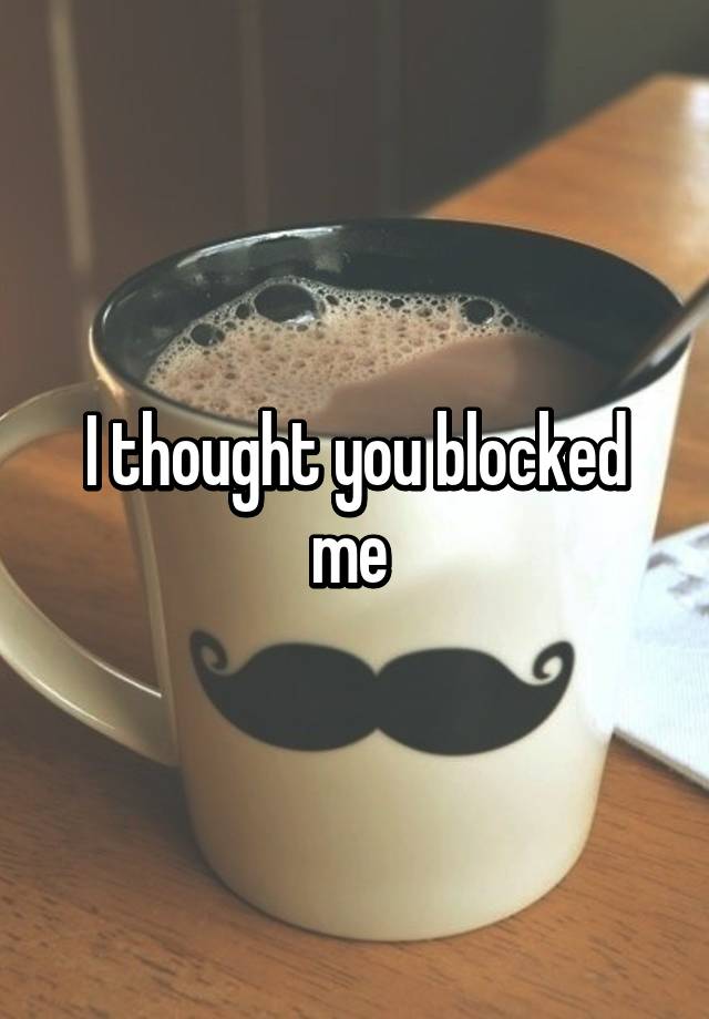 You quotes me did block why Motivational Quotes: