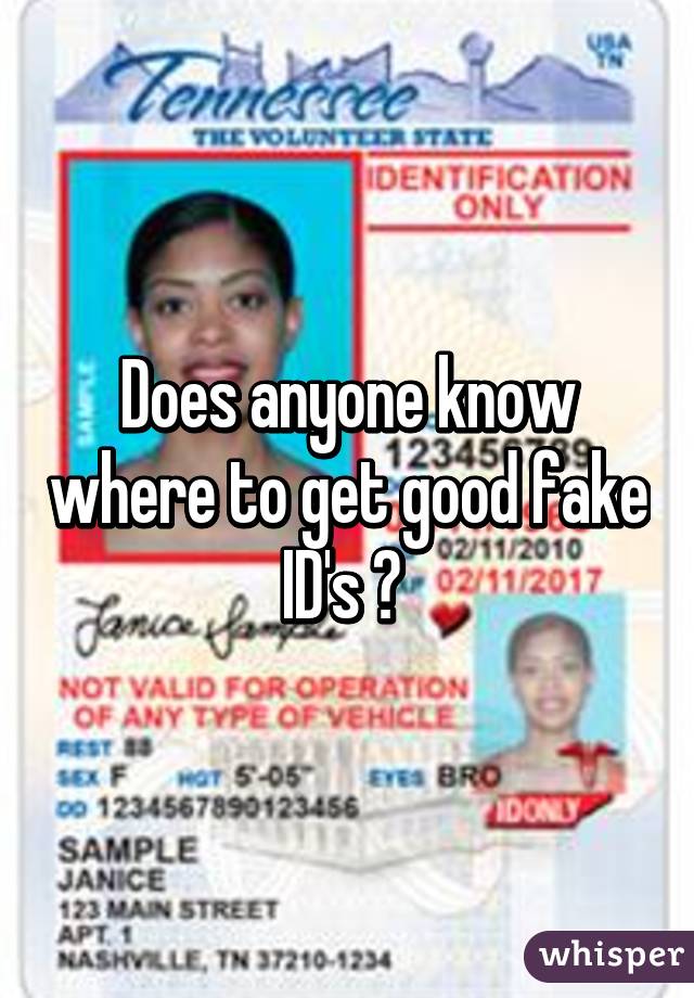 Does anyone know where to get good fake ID's ? 