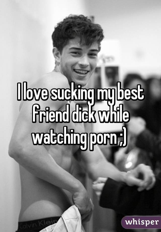 640px x 920px - I love sucking my best friend dick while watching porn ;)