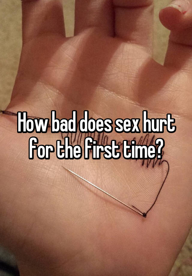 How Bad Does Sex Hurt 56