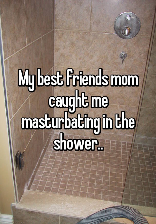 My Best Friends Mom Caught Me Masturbating In The Shower