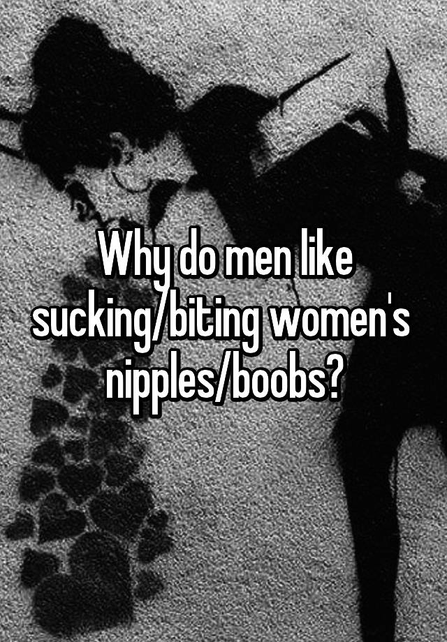 Men like suck why nipples to do Why Does