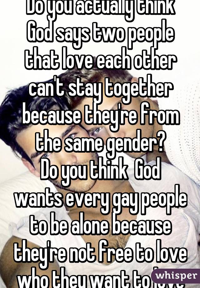 do-you-actually-think-god-says-two-people-that-love-each-other-can-t