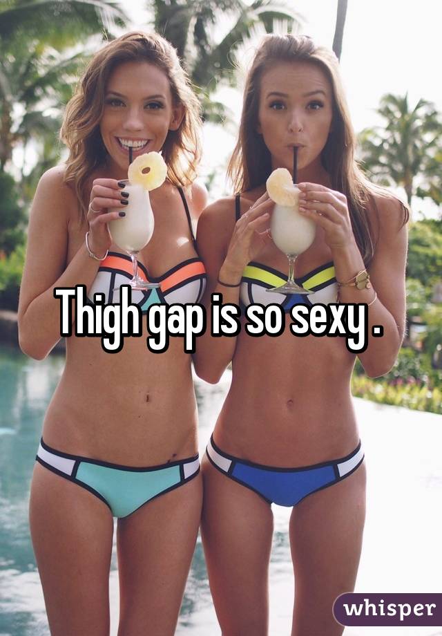 Thigh gap pictures sexy 3 Reasons