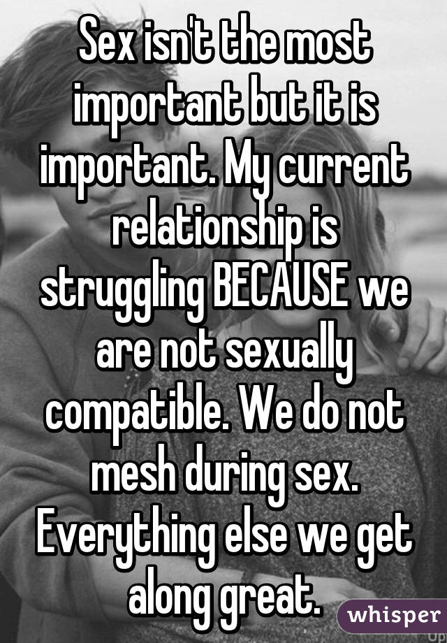 Sex Isn T The Most Important But It Is Important My Current Relationship Is Struggling Because