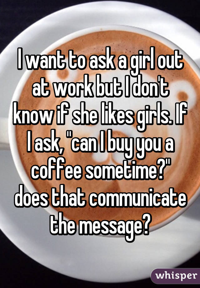 I want to ask a girl out