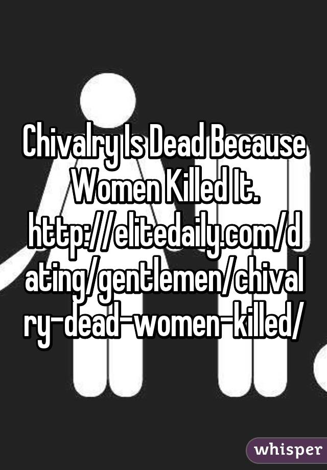 Dead chivalry why is 5 Reasons