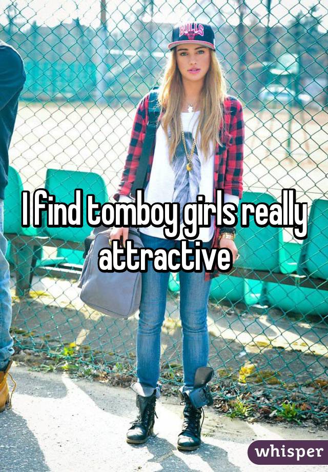 Tomboys why attractive are What Makes