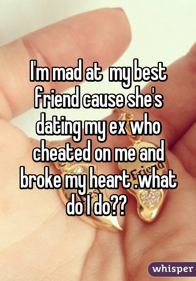 my best friend dated my ex