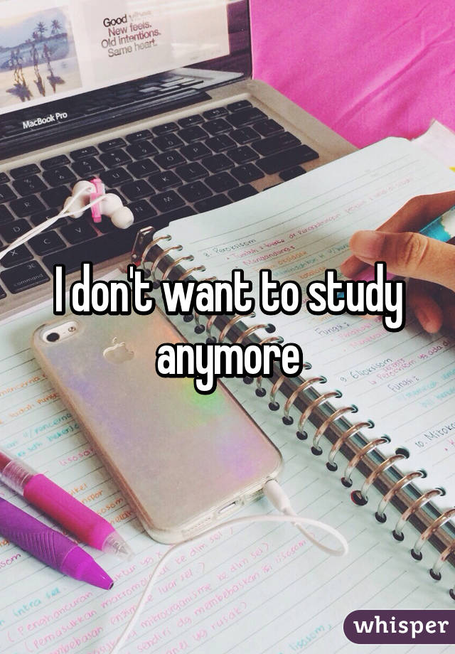 i-don-t-want-to-study-anymore