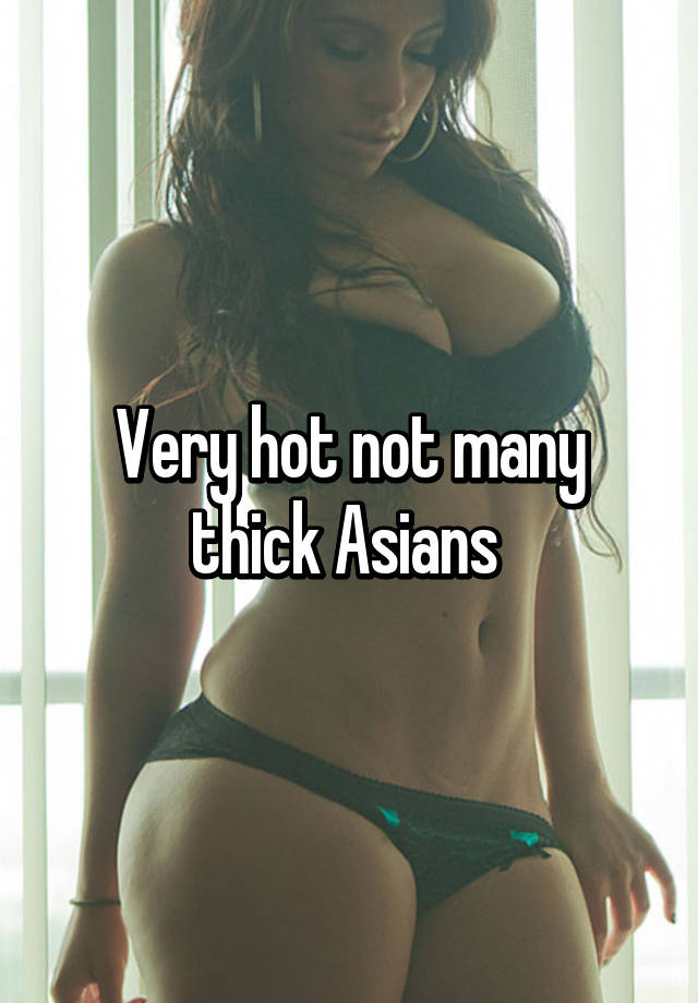 Asian hot chicks thick HOTTEST Girls