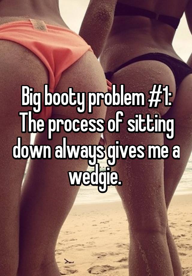 Big butt wedgie