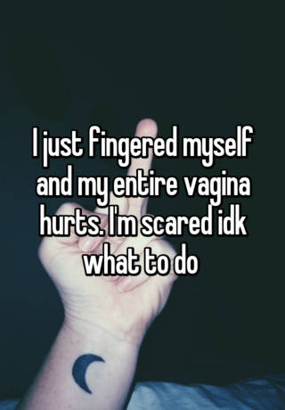 Fingered why after does my being vagina hurt Burning sensation