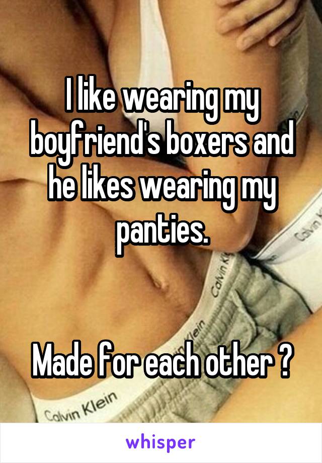 My boyfriend wears panties