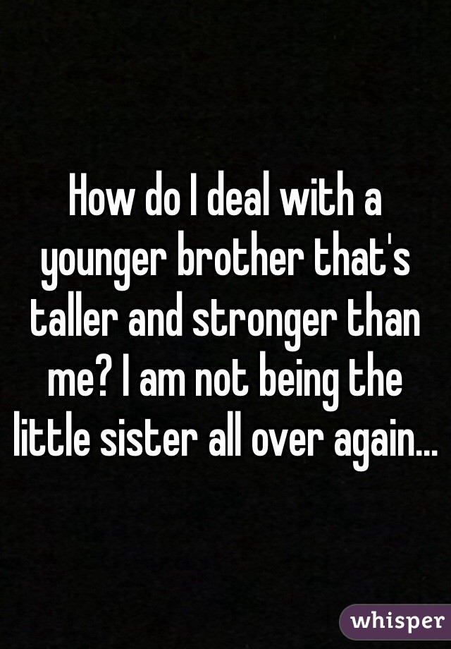 taller-stronger-little-sister