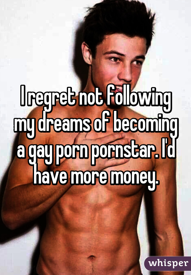 Dream Gay Porn Star - I regret not following my dreams of becoming a gay porn ...
