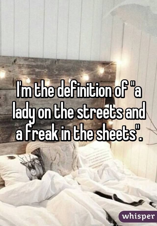 The lady the freak on in sheets streets a but Are You