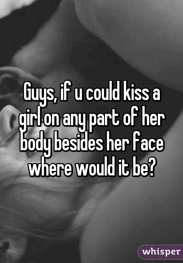 Where to kiss a girl on her body