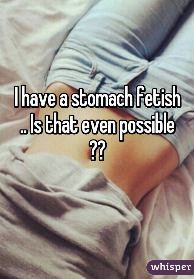 Stomach Fetish