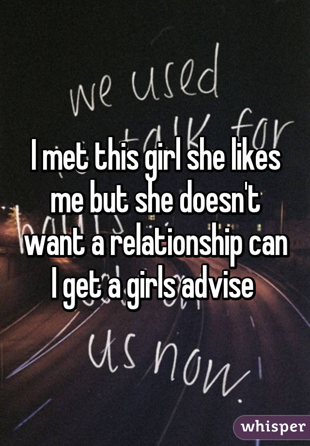 A t she want she relationship doesn says Girl who
