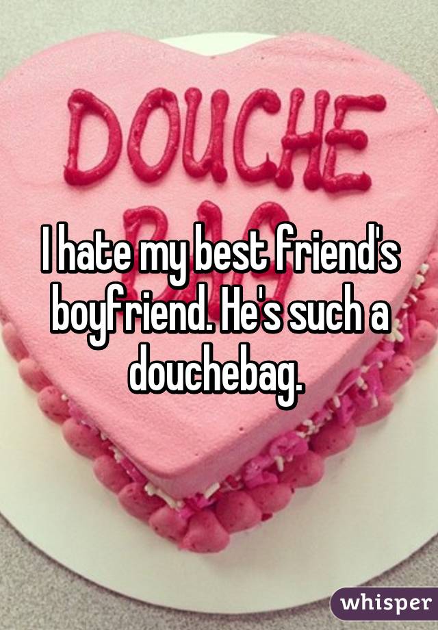 is my boyfriend a douchebag
