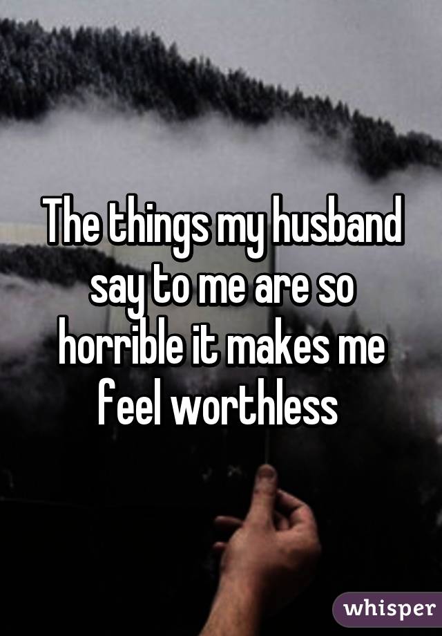 my-husband-makes-me-feel-worthless-popularquotesimg