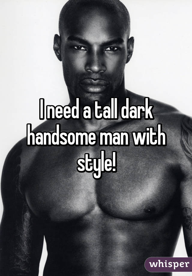 Tall dark handsome man