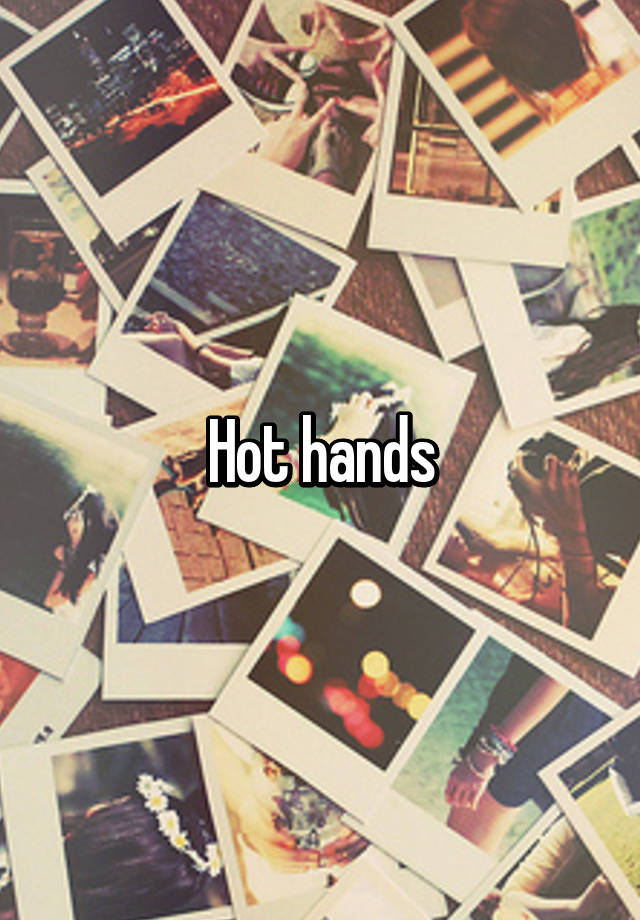 Hot hands